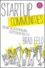 Startup Communities - Building an Entrepreneurial Ecosystem in Your City (Hardcover) - Brad Feld Photo