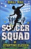 Soccer Squad - Starting Eleven (Paperback) - Bali Rai Photo