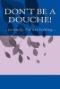 Don't Be a Douche! - A 6 X 9 Lined Journal (Paperback) - Irreverent Journals Photo