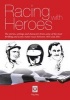 Racing with Heroes - The Stories, Settings and Characters from Some of the Most Thrilling and Iconic Motor Races Between 1935 and 2011 (Paperback) - Reg May Photo