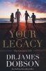 Your Legacy - The Greatest Gift (Paperback) - James Dobson Photo