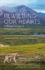 Rewilding Our Hearts - Building Pathways of Compassion and Coexistence (Paperback) - Marc Bekoff Photo