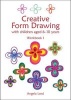 Creative Form Drawing - With Children Aged 6-10 (Hardcover, New edition) - Angela Lord Photo