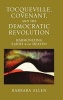 Tocqueville, Covenant, and the Democratic Revolution - Harmonizing Earth with Heaven (Hardcover) - Barbara Allen Photo