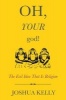 Oh, Your God! - The Evil Idea That is Religion (Paperback) - Joshua Kelly Photo