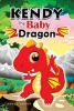 Kendy the Baby Dragon - Bedtime Stories for Kids, Baby Books, Kids Books, Children's Books, Preschool Books, Toddler Books, Ages 3-5, Kids Picture Book (Dragon Books for Kids) (Paperback) - Nona J Fairfax Photo