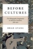 Before Cultures - The Ethnographic Imagination in American Literature, 1865-1920 (Paperback, New edition) - Brad Evans Photo