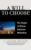 A Will to Choose - The Origins of African American Methodism (Hardcover) - J Gordon Melton Photo