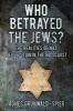 Who Betrayed the Jews? - The Realities of Nazi Persecution in the Holocaust (Hardcover) - Agnes Grunwald Spier Photo