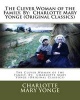 The Clever Woman of the Family. by -  (Original Classics) (Paperback) - Charlotte Mary Yonge Photo