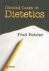 Clinical Cases in Dietetics (Paperback) - Fred Pender Photo