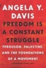 Freedom is A Constant Struggle - Ferguson, Palestine, and the Foundations of a Movement (Paperback) - Angela Davis Photo