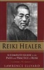 Reiki Healer - A Complete Guide to the Path and Practice of Reiki (Paperback) - Lawrence Ellyard Photo