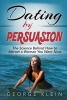 Dating by Persuasion - The Science Behind How to Attract a Woman You Want Now (Paperback) - George Klein Photo