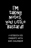 I'm Taking Notes, You Little Bastard! a Notebook for Parents with Bad Children! (Paperback) - Trikk Media Photo