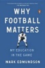 Why Football Matters - My Education in the Game (Paperback) - Mark Edmundson Photo