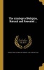 The Analogy of Religion, Natural and Revealed ... (Hardcover) - Joseph 1692 1752 Butler Photo