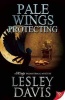 Pale Wings Protecting (Paperback) - Lesley Davis Photo