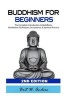 Buddhism for Beginners - The Complete Introduction to Buddhism: Meditation Techniques, Acceptance, & Spiritual Practice (Paperback) - Brit W Anders Photo