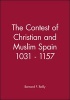 The Contest of Christian and Muslim Spain, 1031-1157 (Paperback, New Ed) - Bernard F Reilly Photo