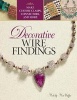 Decorative Wire Findings - Make Custom Clasps, Connectors, and More (Paperback) - Melody Macduffee Photo