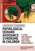 Understanding Pathological Demand Avoidance Syndrome in Children - A Guide for Parents, Teachers and Other Professionals (Paperback) - Margaret Duncan Photo