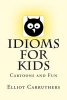 Idioms for Kids - Cartoons and Fun (Paperback) - Elliot S Carruthers Photo