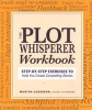 The Plot Whisperer Workbook - Step-by-Step Exercises to Help You Create Compelling Stories (Paperback) - Martha Alderson Photo