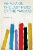 Ka-Mi-Akin, the Last Hero of the Yakimas (Paperback) - Splawn A J Photo