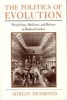 The Politics of Evolution - Morphology, Medicine and Reform in Radical London (Paperback, New edition) - Adrian J Desmond Photo