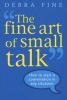 The Fine Art of Small Talk - How to Start a Conversation in Any Situation (Paperback) - Debra Fine Photo