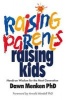 Raising Parents, Raising Kids - Hands-On Wisdom for the Next Generation (Paperback) - Dawn Menken Photo