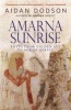 Amarna Sunrise - Egypt from Golden Age to Age of Heresy (Paperback) - Aidan Dodson Photo