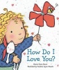 How Do I Love You? (Board book) - Marion Dane Bauer Photo