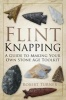 Flint Knapping - A Guide to Making Your Own Stone Age Tool Kit (Paperback, New) - Robert Turner Photo