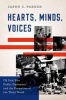 Hearts, Minds, Voices - US Cold War Public Diplomacy and the Formation of the Third World (Hardcover) - Jason C Parker Photo