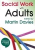 Social Work with Adults - Policy, Law, Theory, Research and Practice (Paperback, New) - Martin Brett Davies Photo