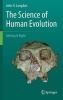 The Science of Human Evolution 2016 - Getting it Right (Hardcover, 1st ed. 2016) - John H Langdon Photo