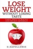 Lose Weight - Lose Weight Without Losing Taste- Simple Ways to Lose Weight Naturally (Paperback) - Daniel DApollonio Photo