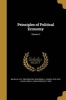 Principles of Political Economy; Volume 2 (Paperback) - Wilhelm 1817 1894 Roscher Photo