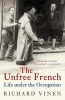 The Unfree French - Life Under the Occupation (Paperback) - Richard Vinen Photo