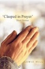 'Clasped in Prayer' - Short Stories (Paperback) - Lewis Hill Photo