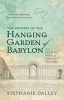 The Mystery of the Hanging Garden of Babylon - An Elusive World Wonder Traced (Paperback) - Stephanie Dalley Photo