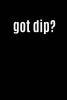 Got Dip? - Funny Cool Parody Writing Journal Lined, Diary, Notebook for Men & Women (Paperback) - Journals and More Photo