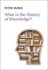 What is the History of Knowledge? (Paperback) - Peter Burke Photo