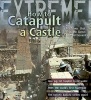 Extreme Science: How To Catapult A Castle - Machines That Brought Down The Battlements (Paperback) - James De Winter Photo