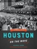 Houston on the Move - A Photographic History (Hardcover) - Steven R Strom Photo