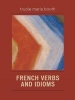 French Verbs and Idioms (Paperback, New) - Trudie Maria Booth Photo