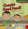 Choose Good Food! - My Eating Tips (Paperback) - Gina Bellisario Photo