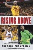 Rising Above - How 11 Athletes Overcame Challenges in Their Youth to Become Stars (Hardcover) - Gregory Zuckerman Photo